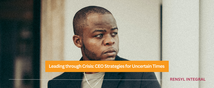 Leading through Crisis: CEO Strategies for Uncertain Times