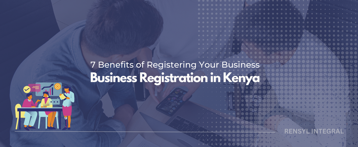 7 Benefits of Business Registration in Kenya: Unlocking Opportunities and Growth Potential for startups through